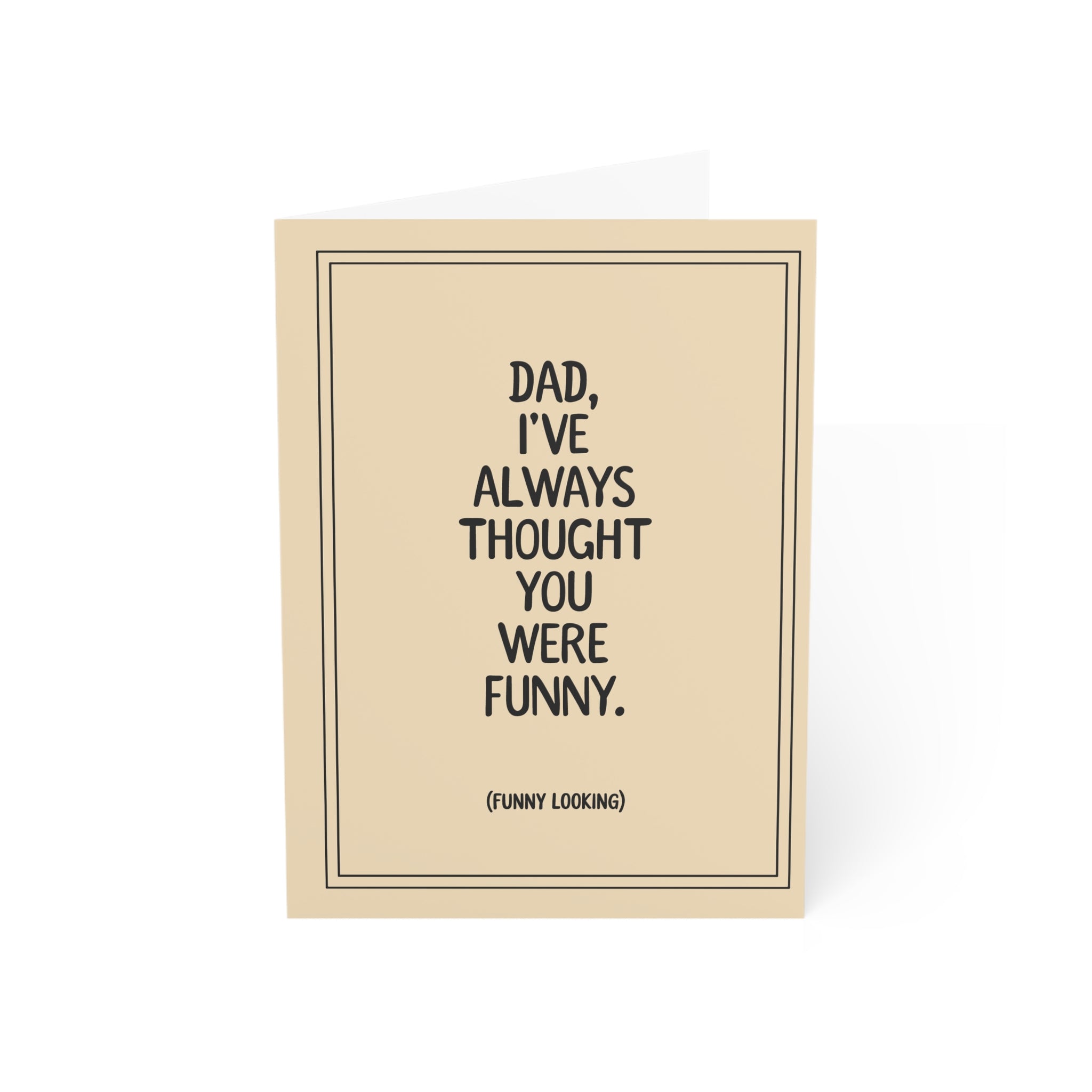 Dad, I've Always Thought You Were Funny Greeting Cards