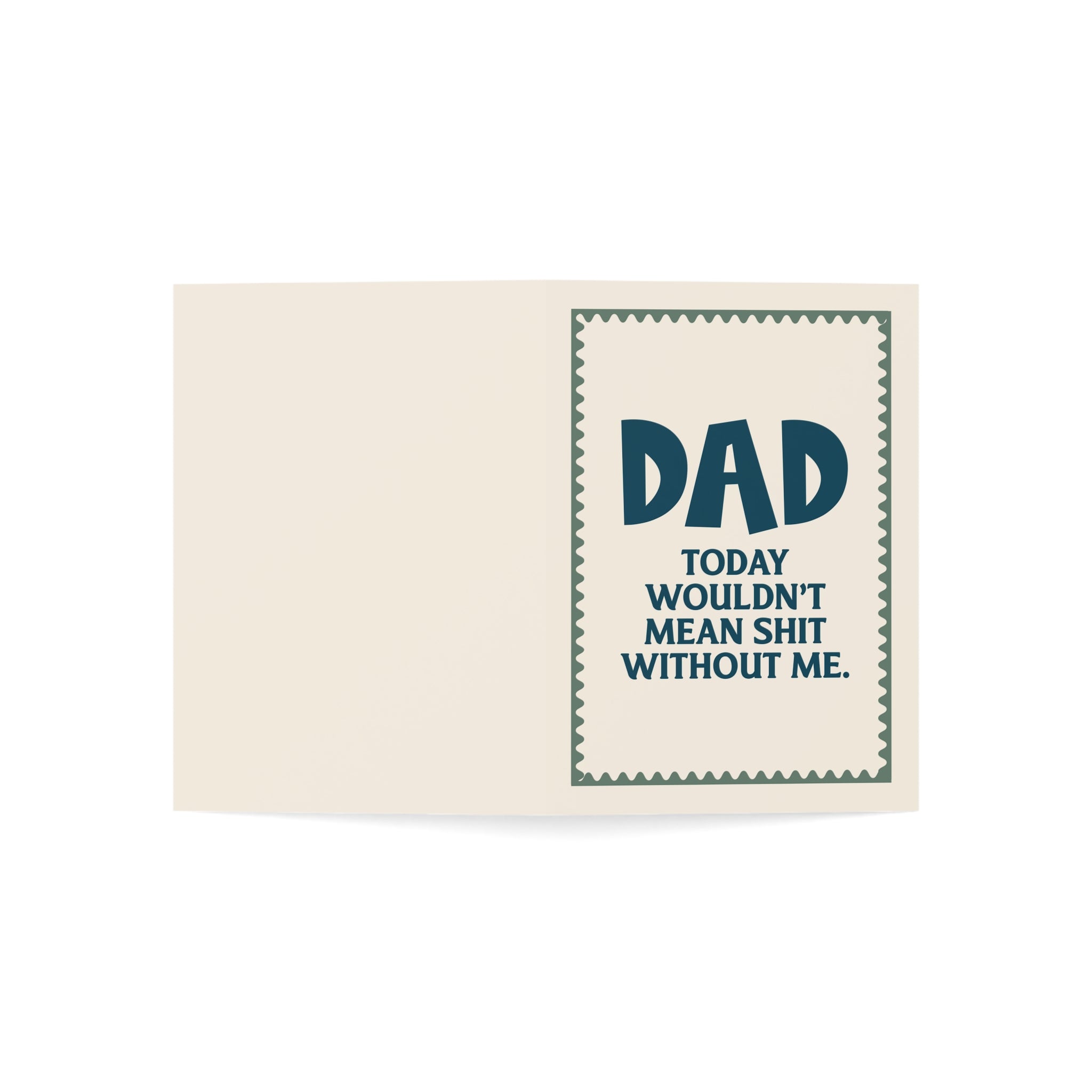 Dad, Today Wouldn’t Mean Greeting Cards