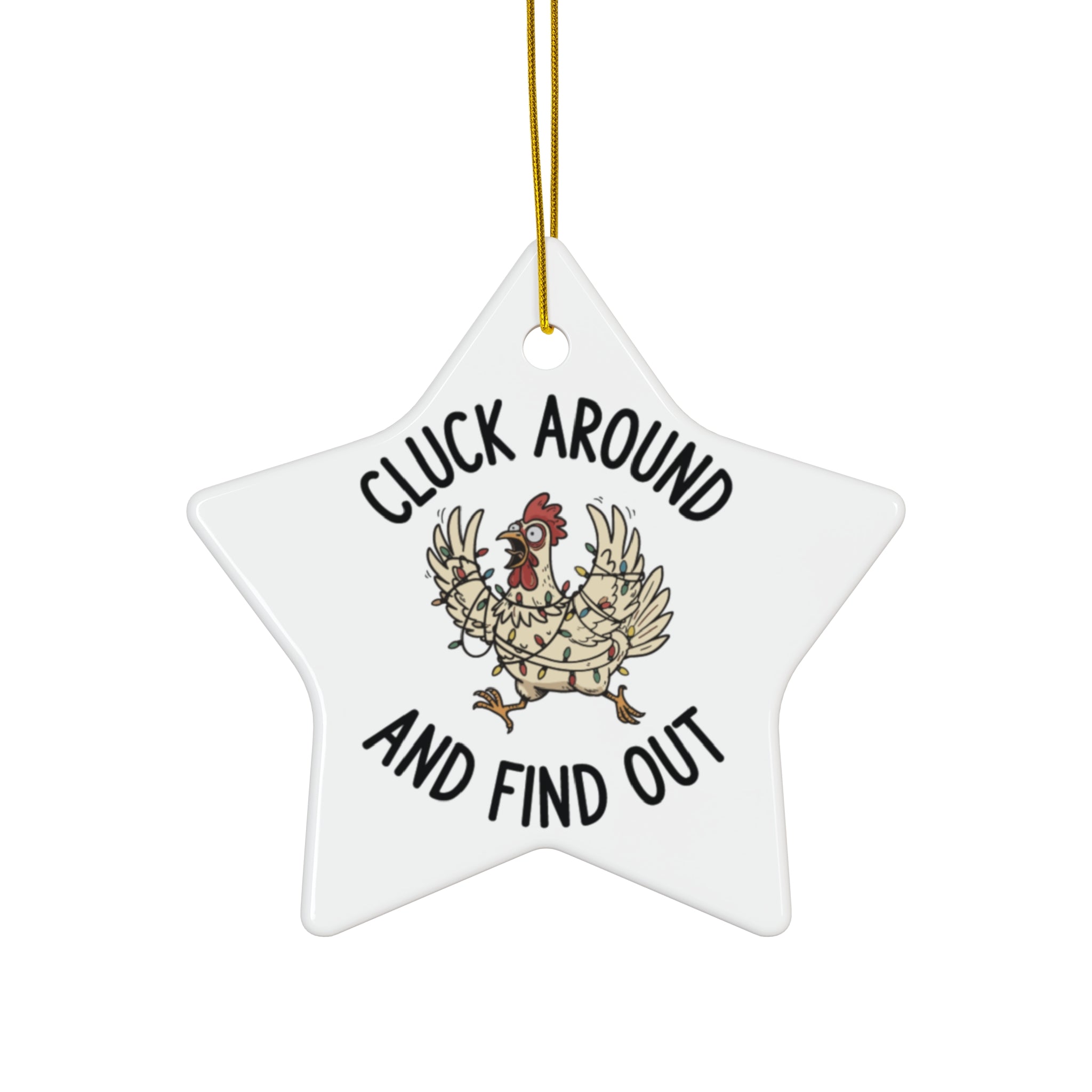 Cluck Around and Find Out Ceramic Ornament