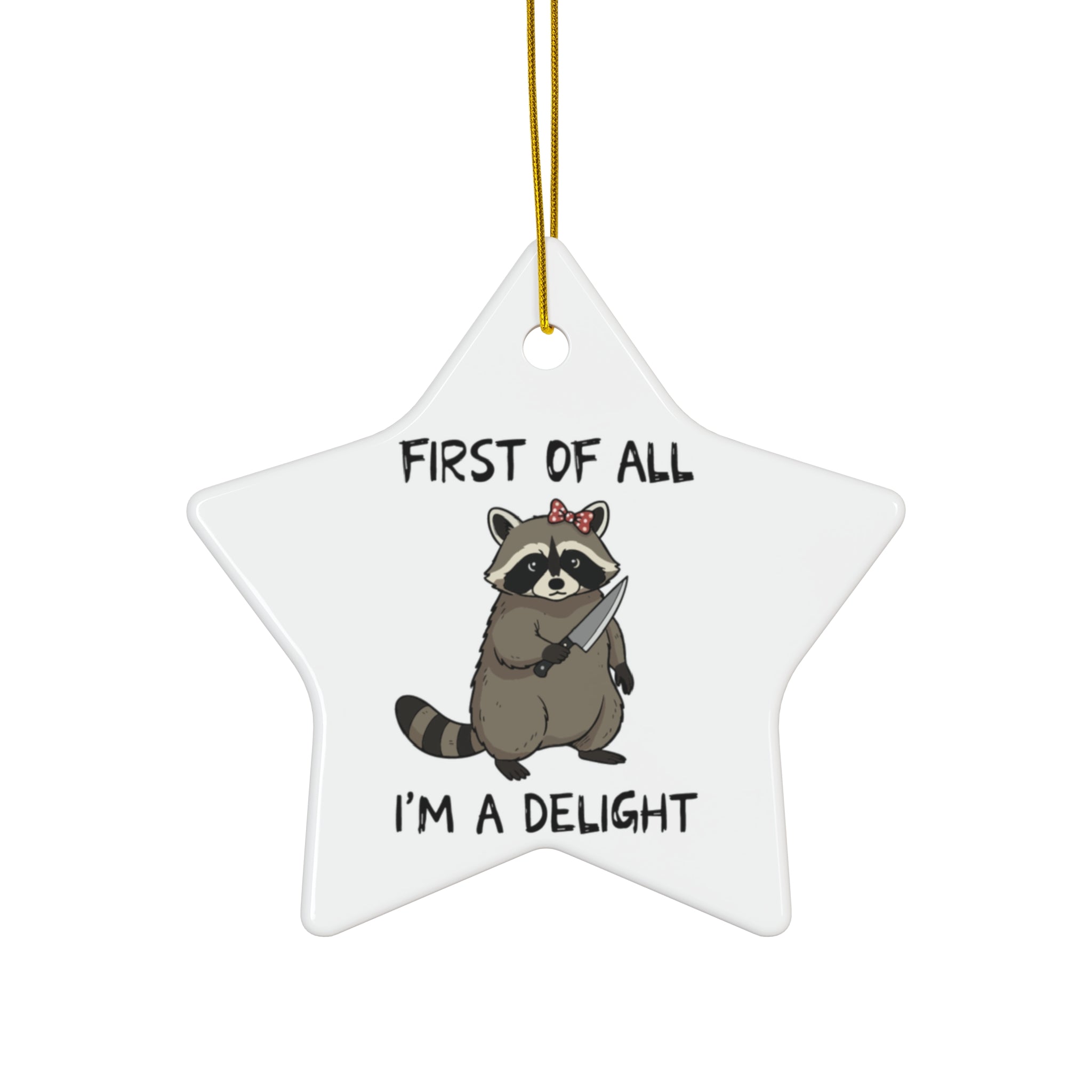 First of All I'm a Delight Ceramic Ornament