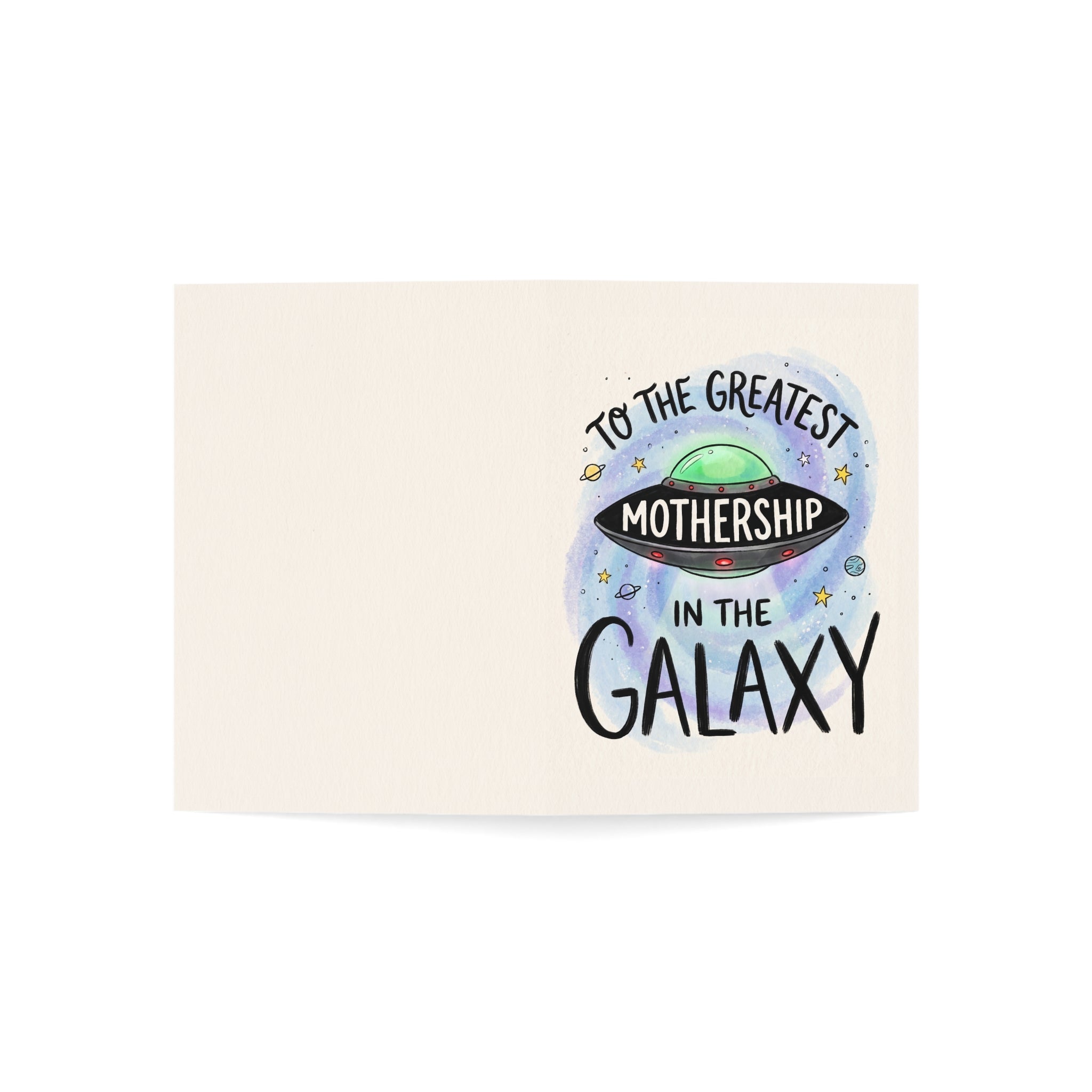 To the Greatest Mothership Greeting Cards