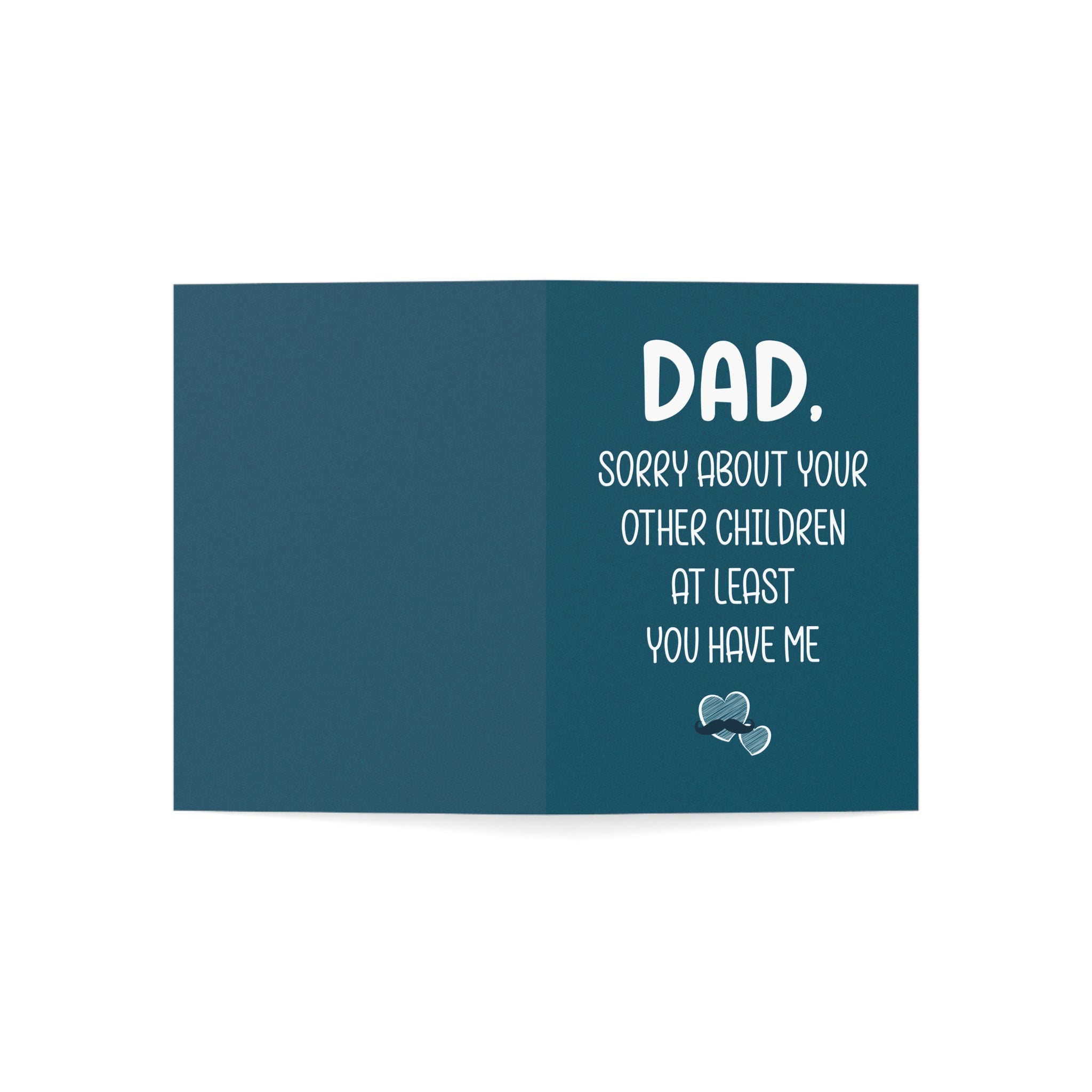 DAD, Sorry About Your Other Children Greeting Cards