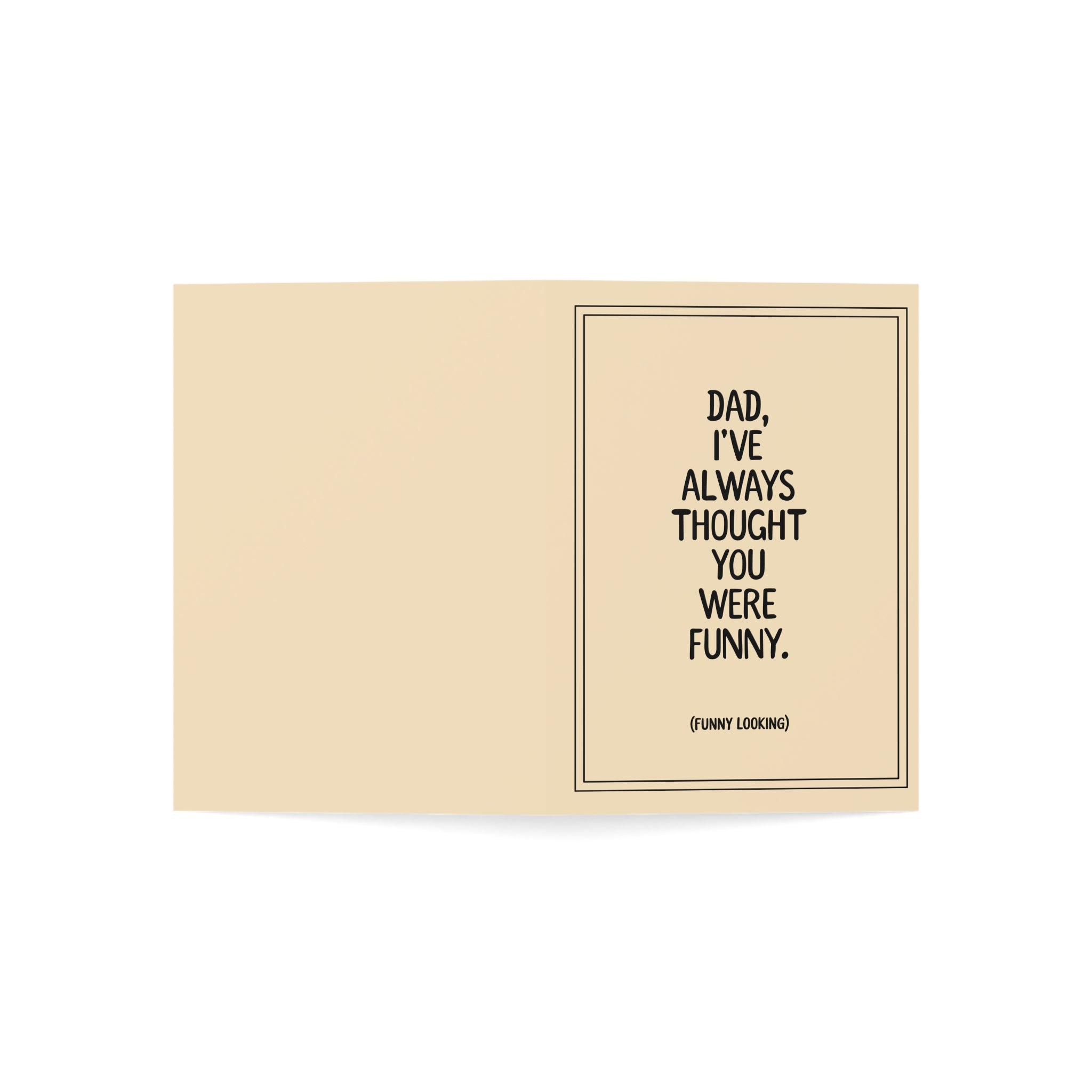 Dad, I've Always Thought You Were Funny Greeting Cards