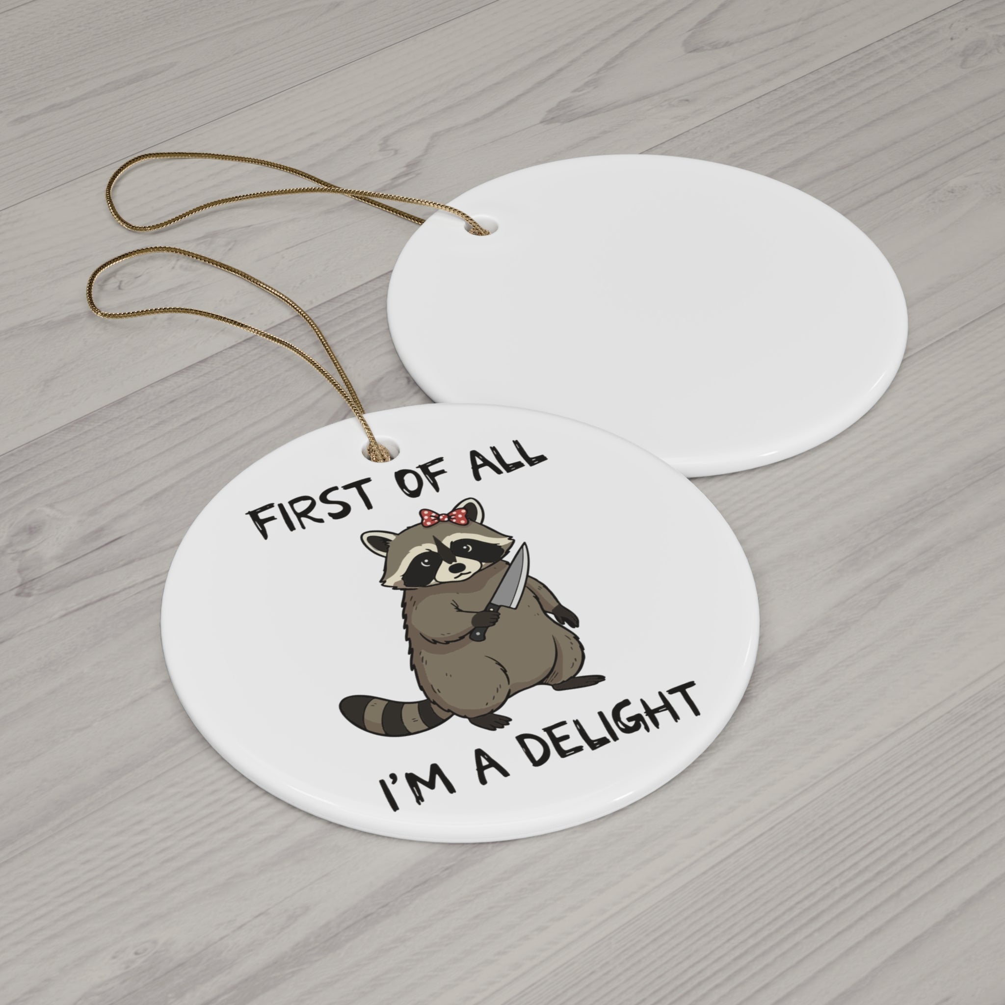 First of All I'm a Delight Ceramic Ornament