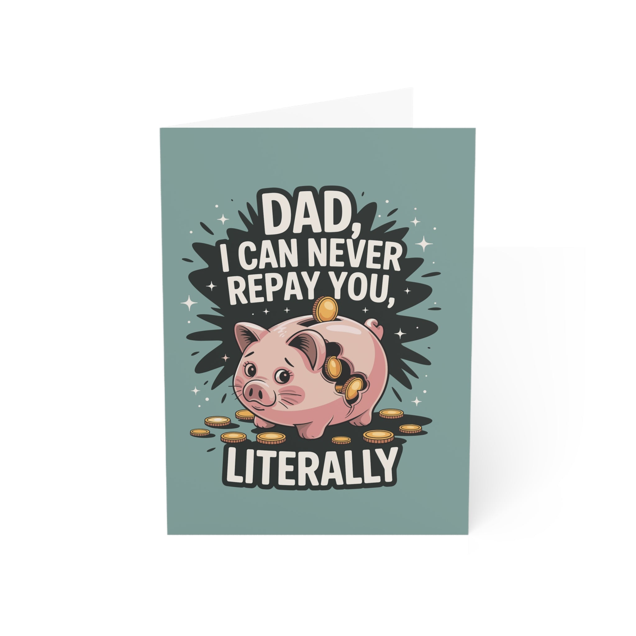 Dad I Can Never Repay You, Literally Greeting Cards