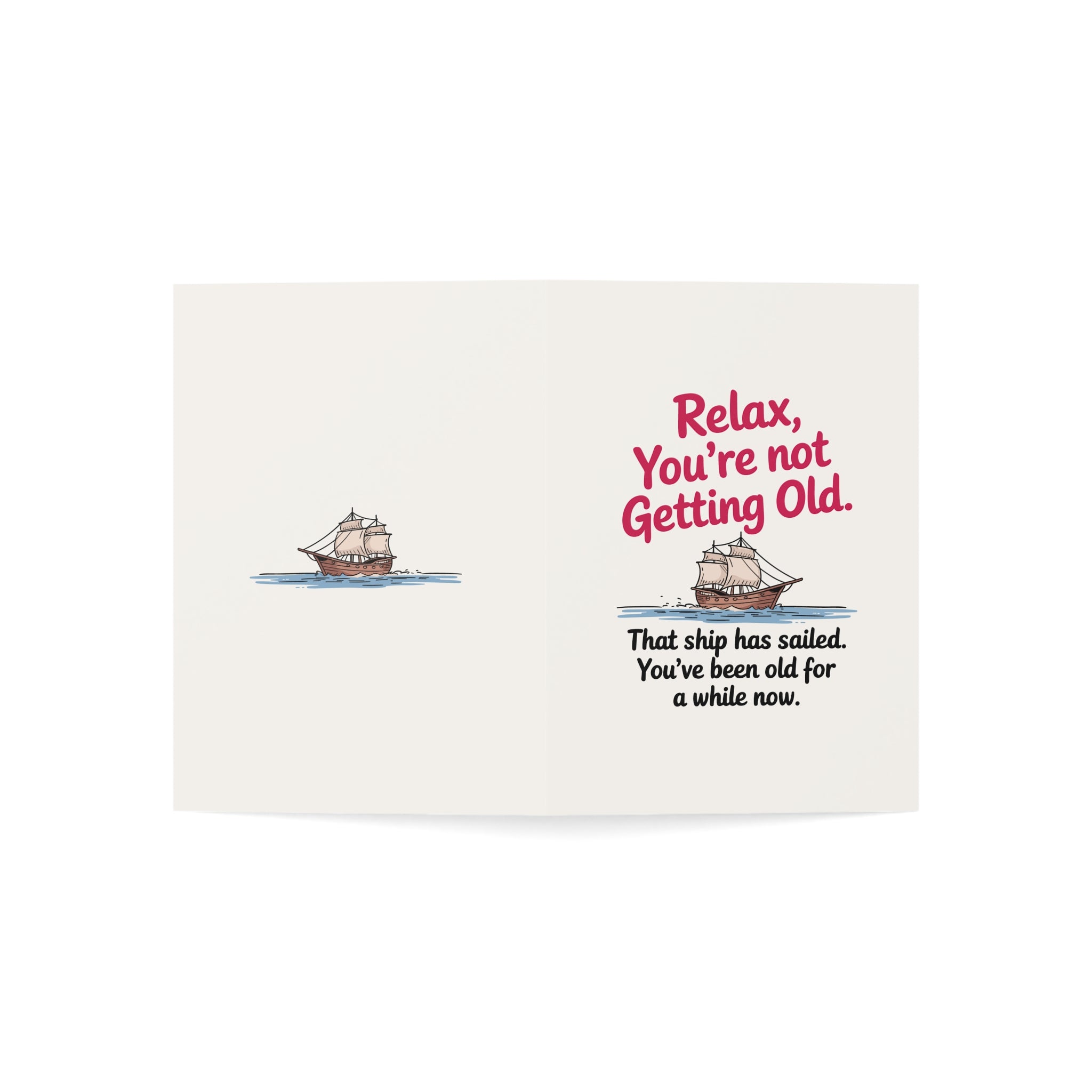 Relax, You're Not Getting Old Greeting Cards