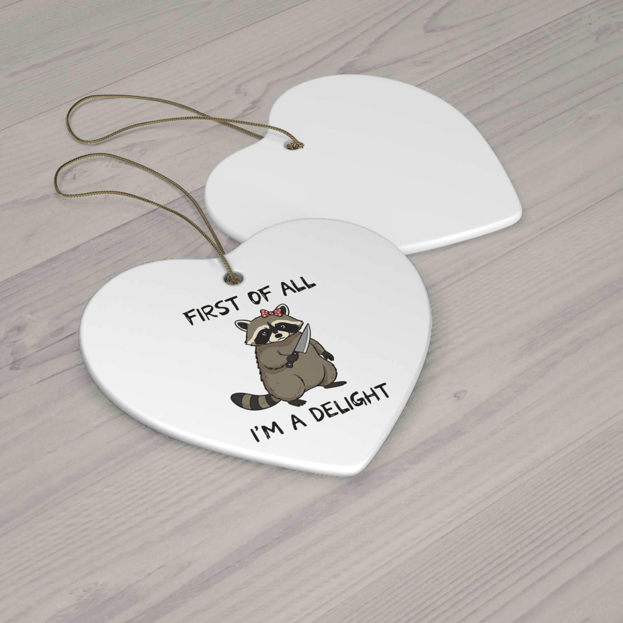 First of All I'm a Delight Ceramic Ornament