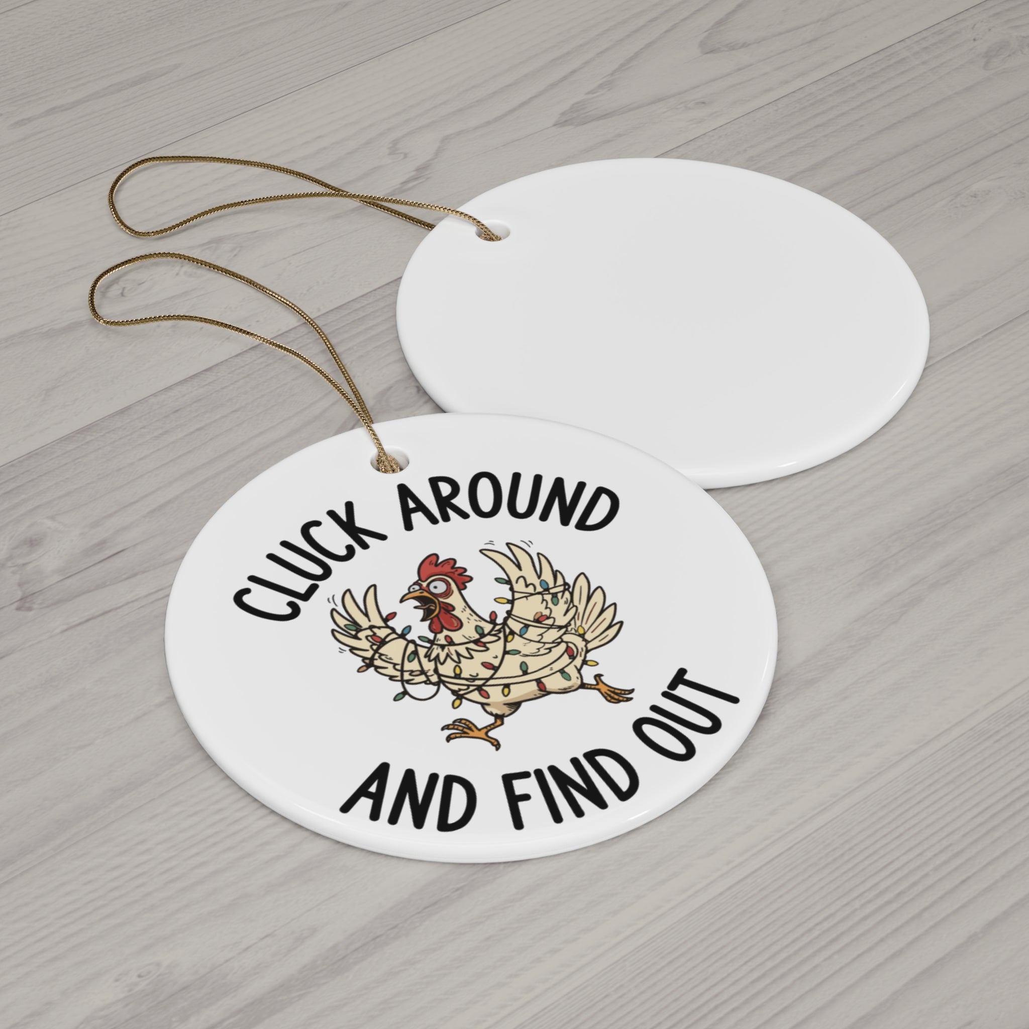 Cluck Around and Find Out Ceramic Ornament