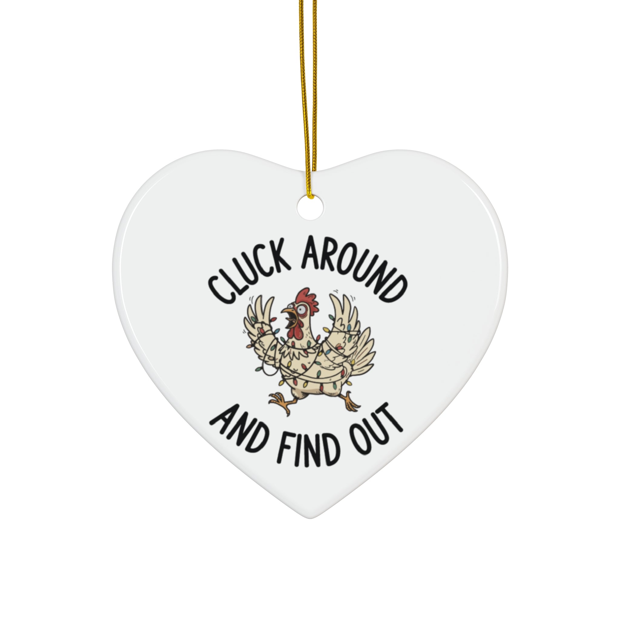 Cluck Around and Find Out Ceramic Ornament