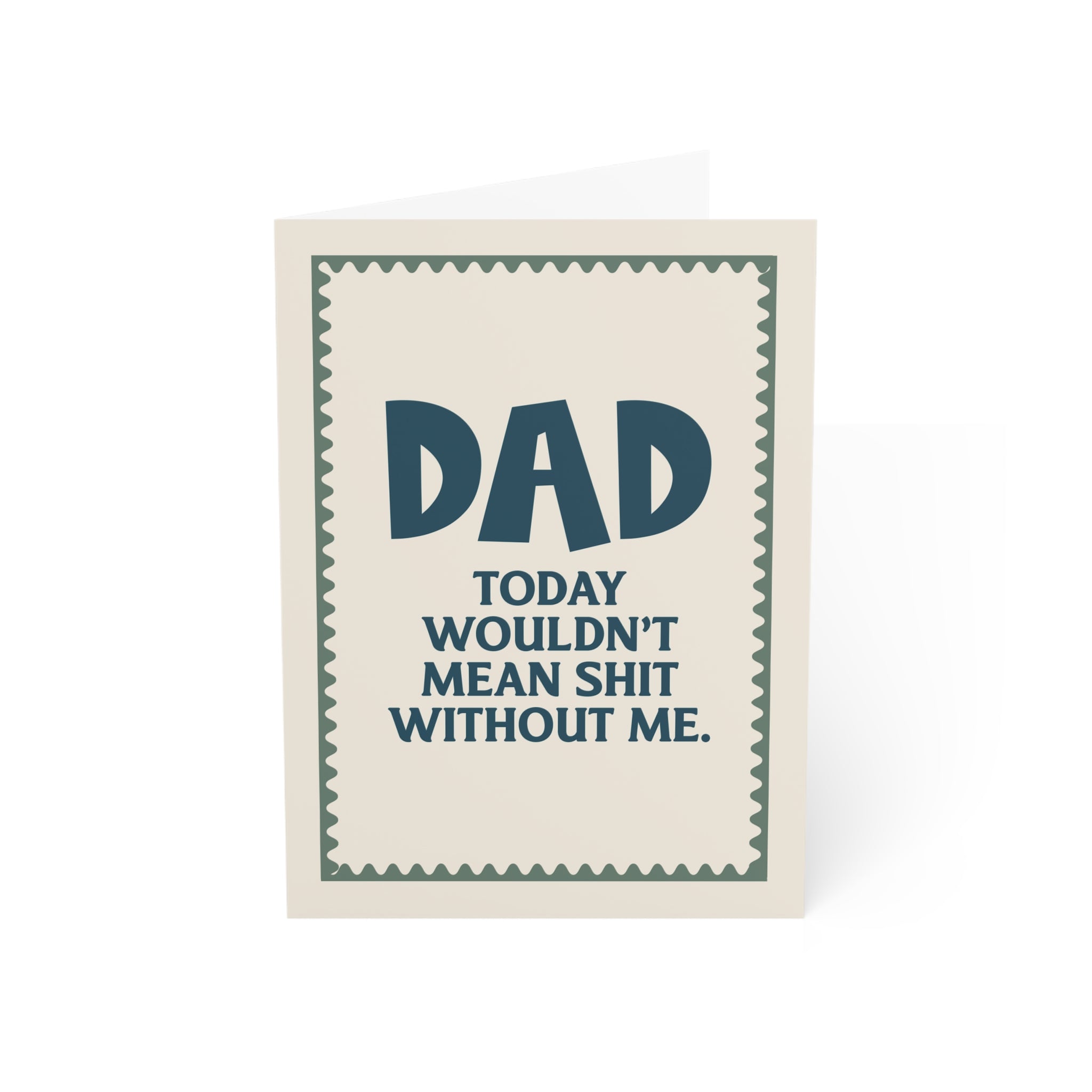 Dad, Today Wouldn’t Mean Greeting Cards