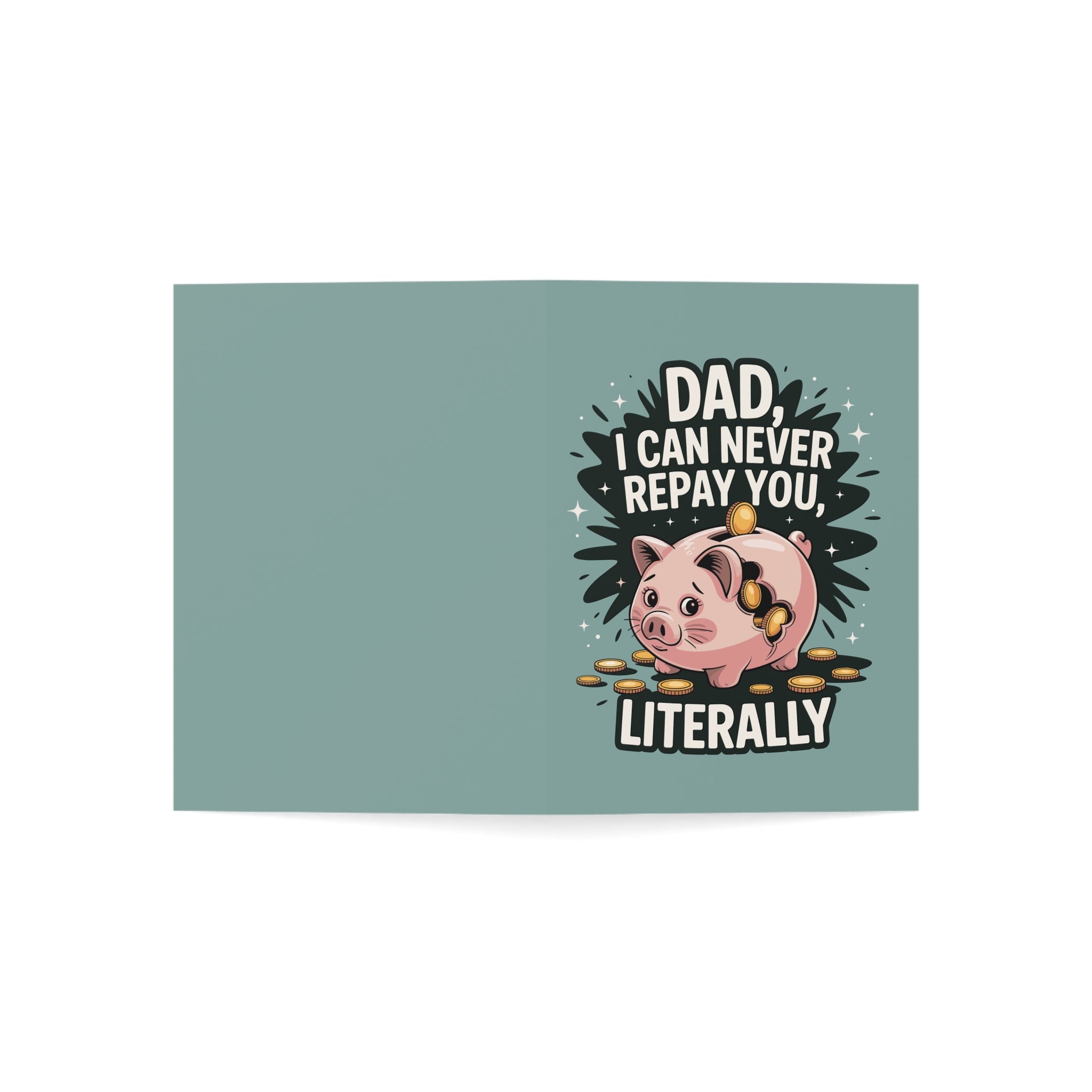 Dad I Can Never Repay You, Literally Greeting Cards