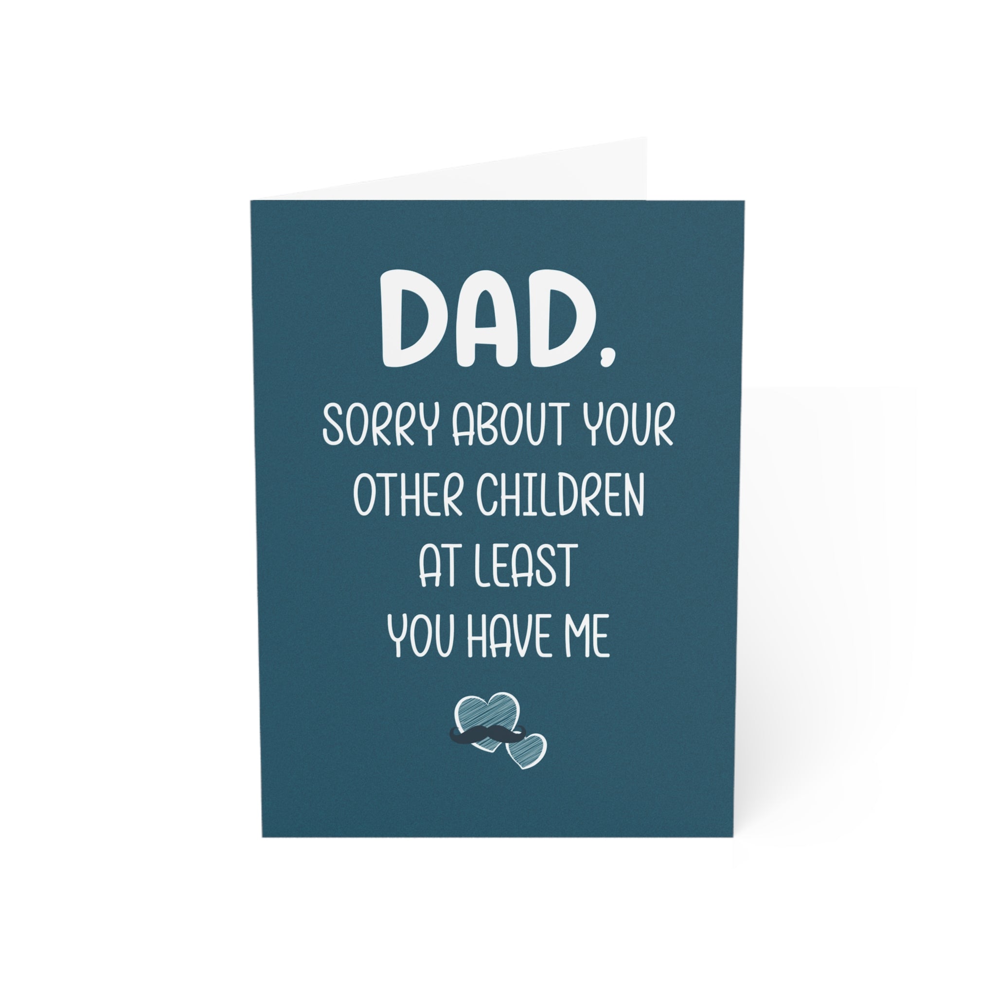 DAD, Sorry About Your Other Children Greeting Cards