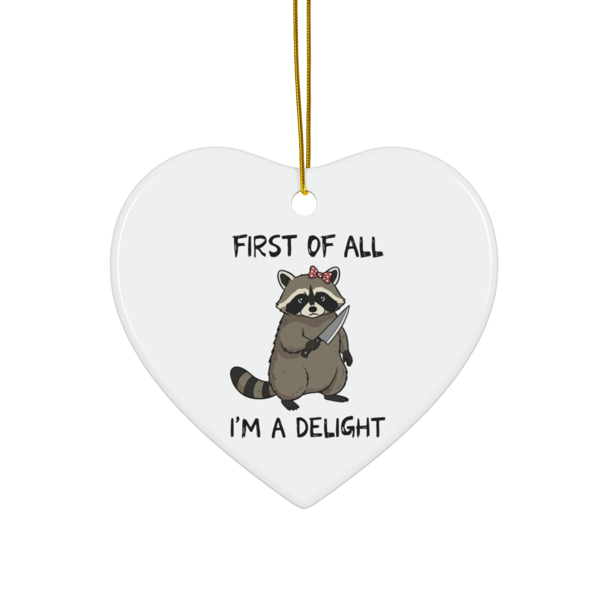 First of All I'm a Delight Ceramic Ornament