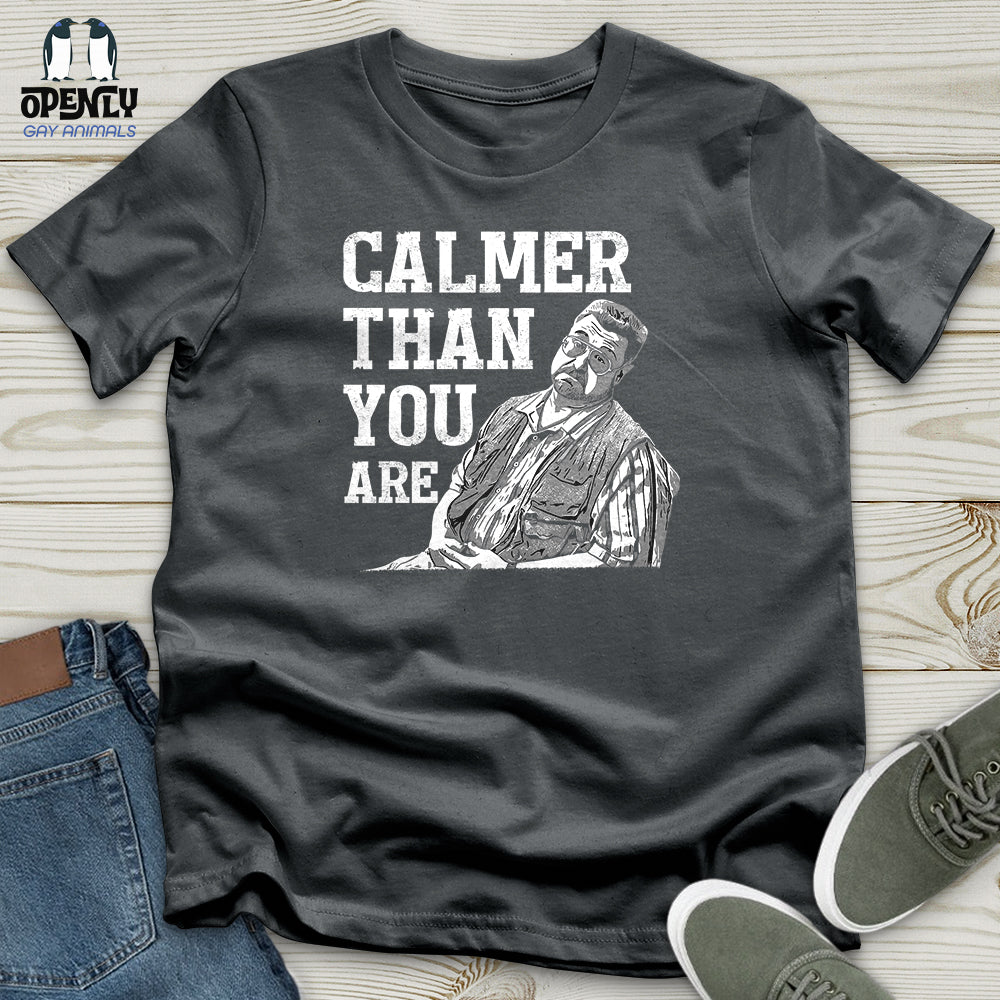 Calmer Than You Are Unisex T-Shirt
