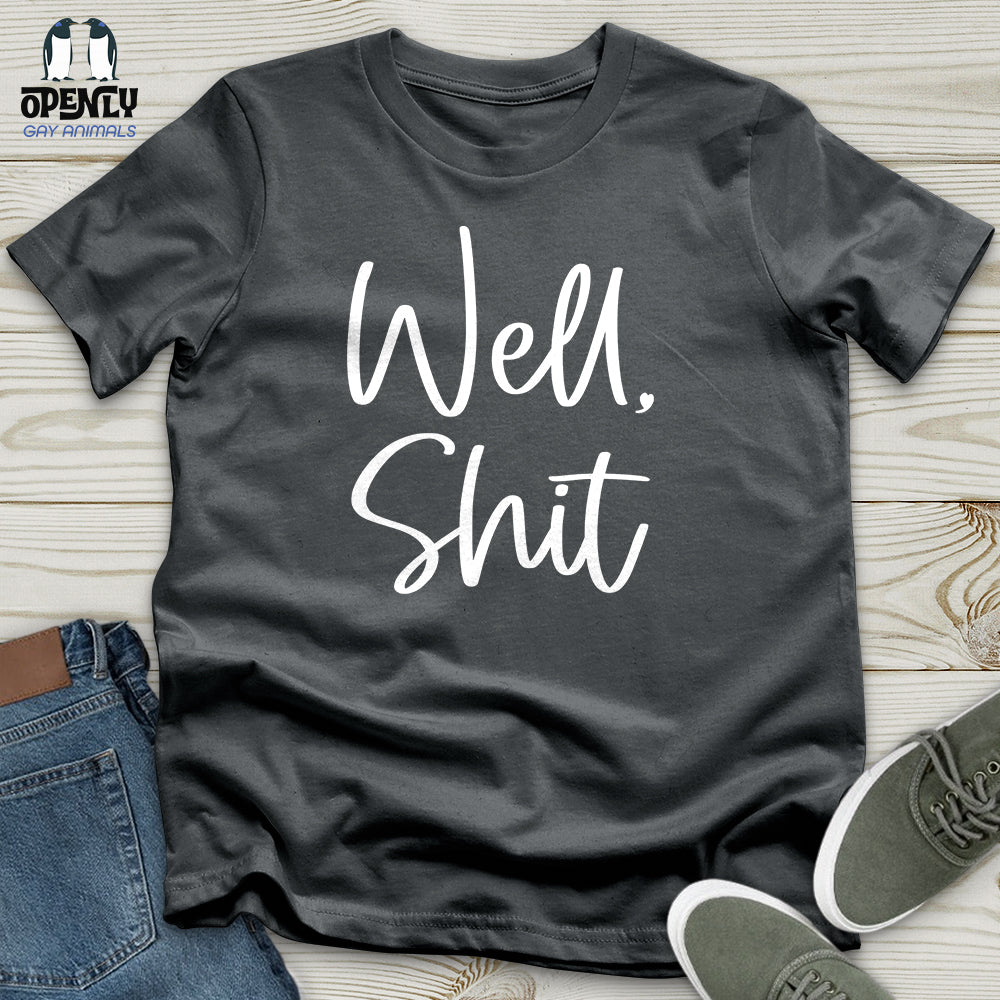 Well Shit Unisex T-Shirt