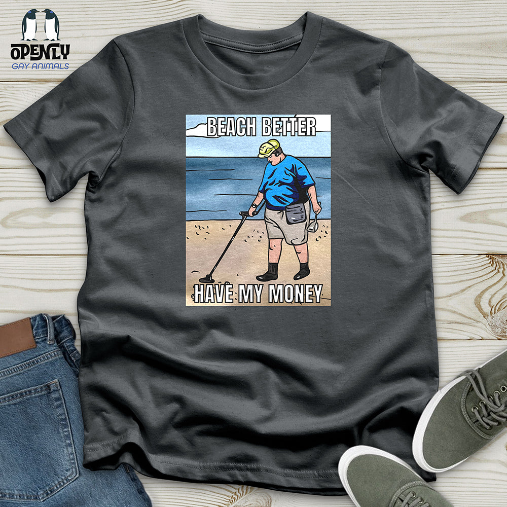 Beach Better Have My Money Unisex t-shirt