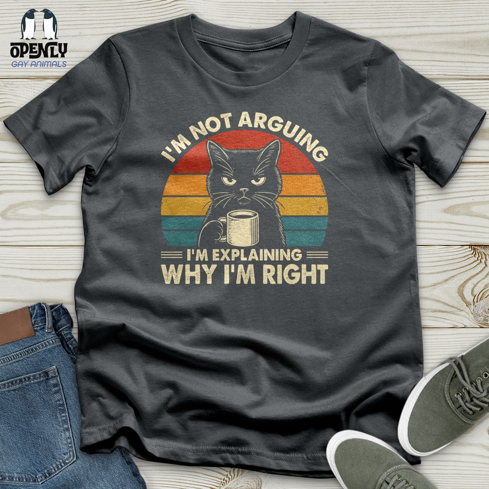 I'm Not Arguing Unisex T-Shirt