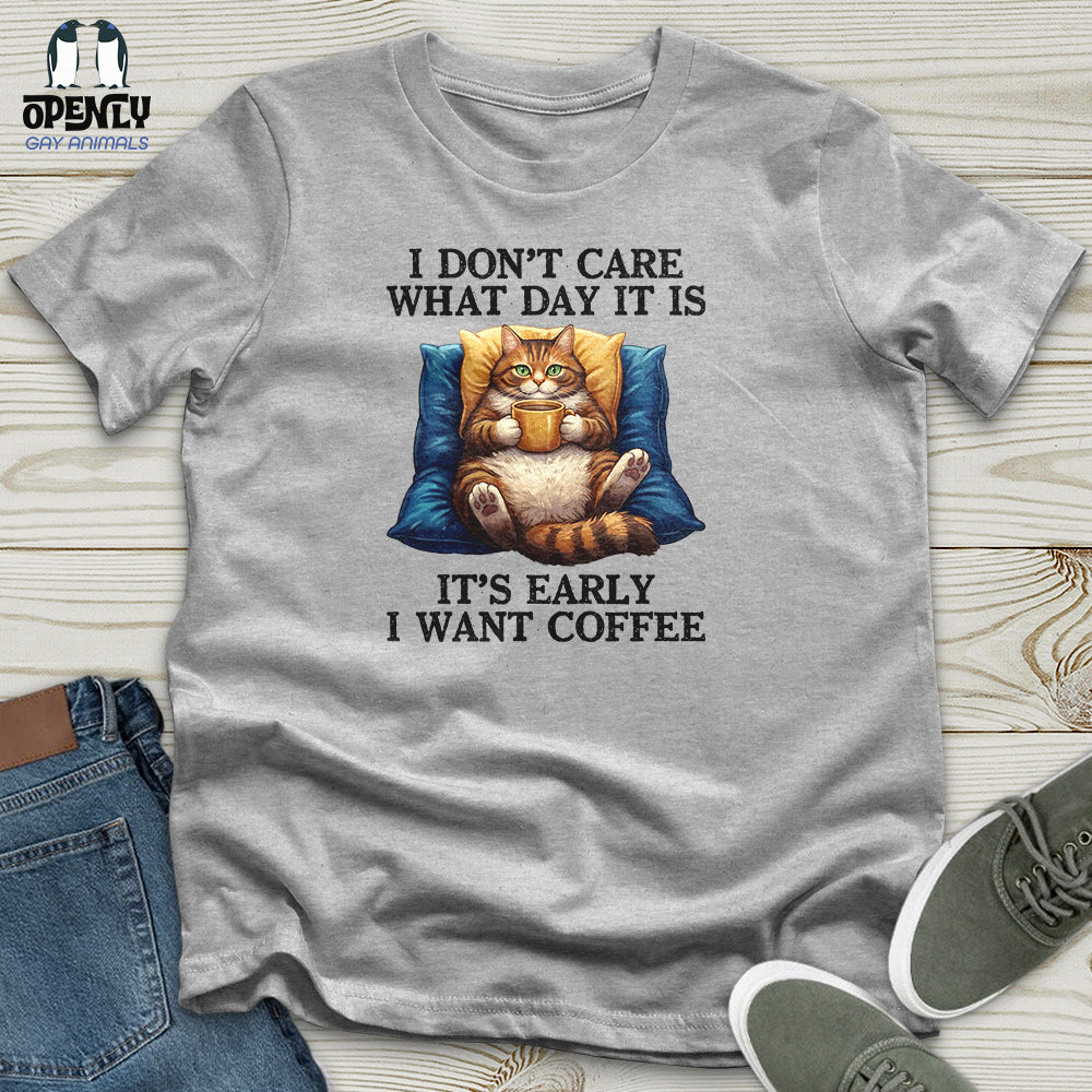 I Don't Care What Day Unisex T-Shirt