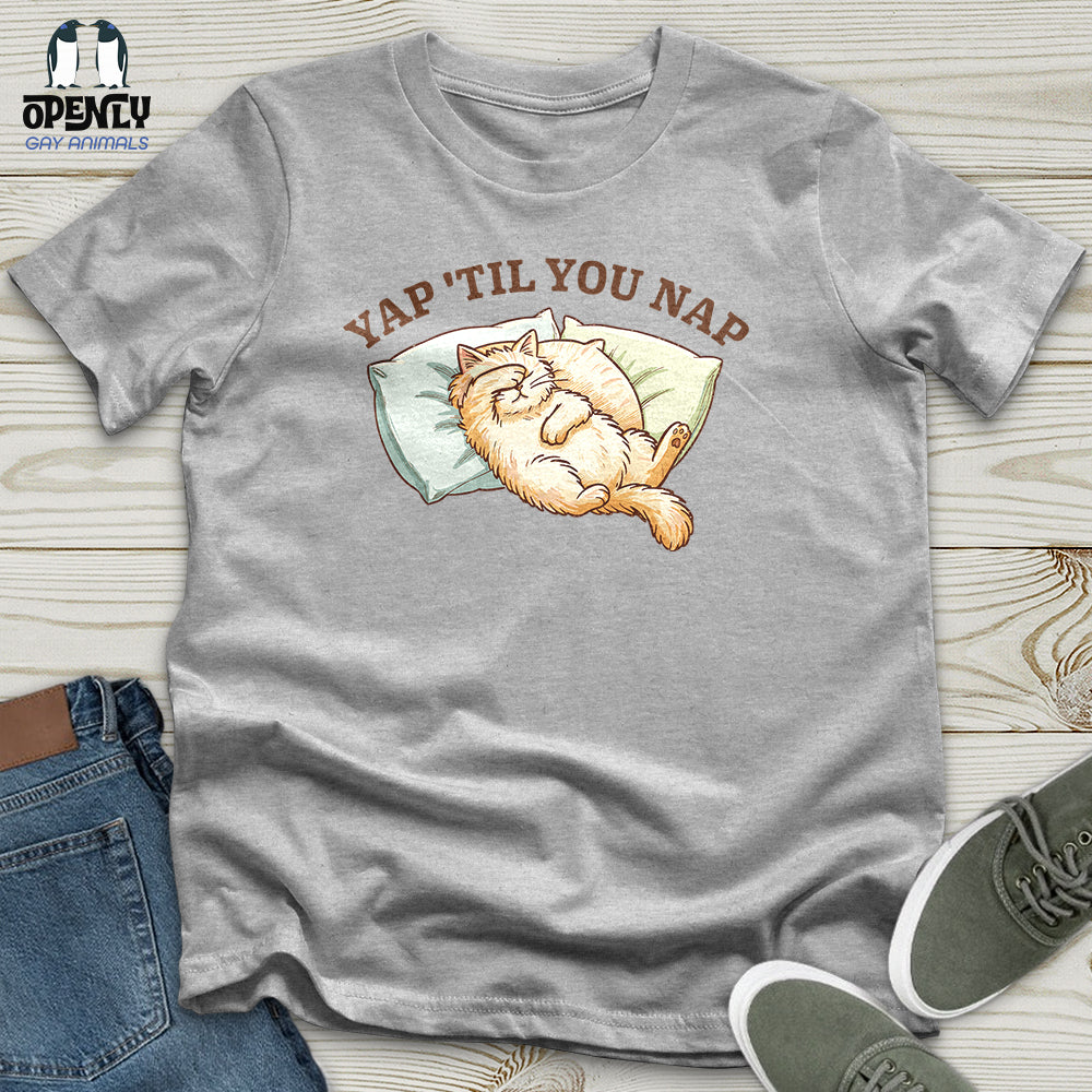 Yap 'Til You Nap Unisex T-Shirt