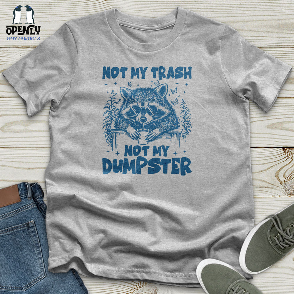 Not My Trash Not My Dumpster Unisex T-Shirt
