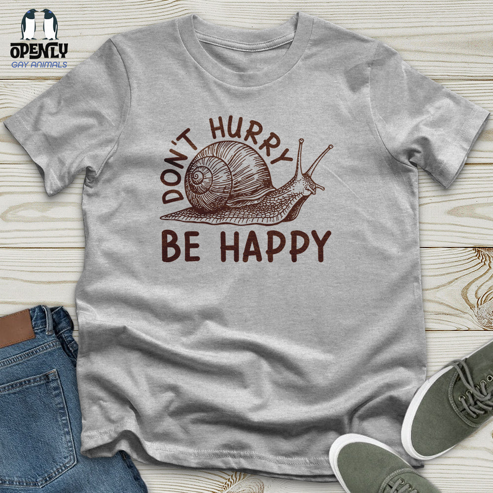 Don't Hurry Be Happy Unisex T-Shirt