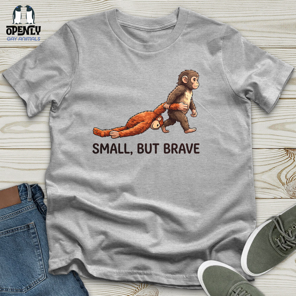 Small, But Brave Unisex T-Shirt