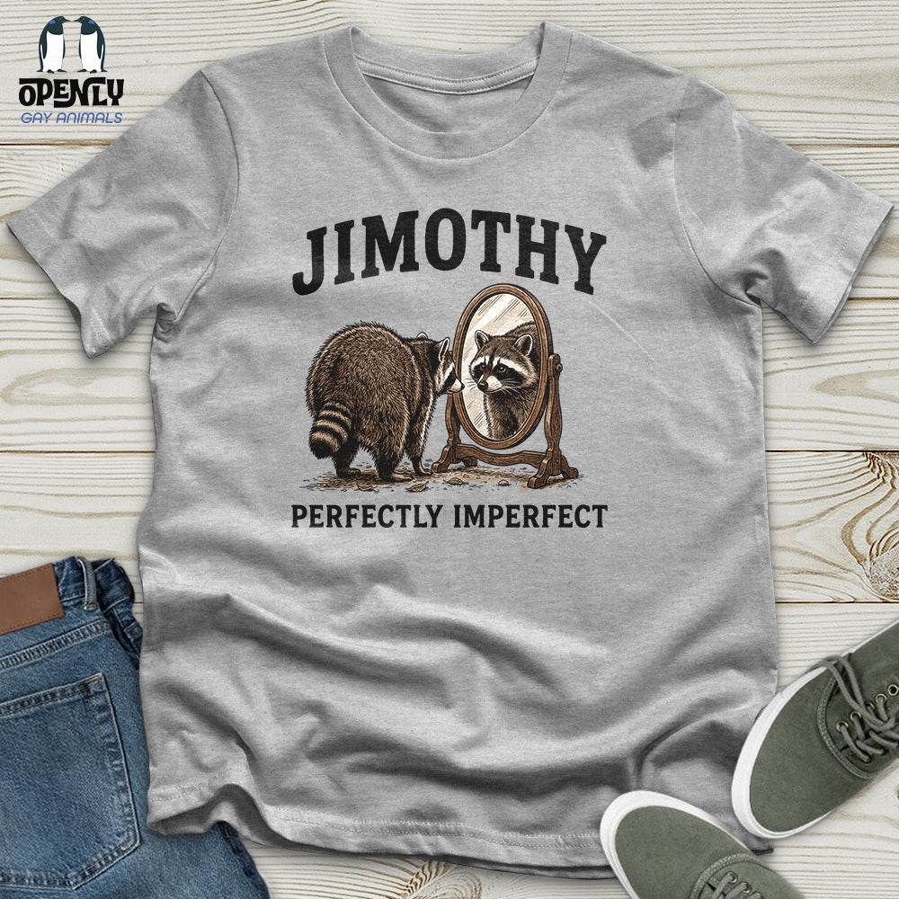 Jimothy Perfectly Imperfect Unisex T-Shirt