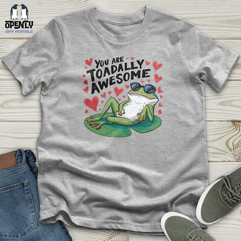 You Are Toadally Awesome Unisex t-shirt