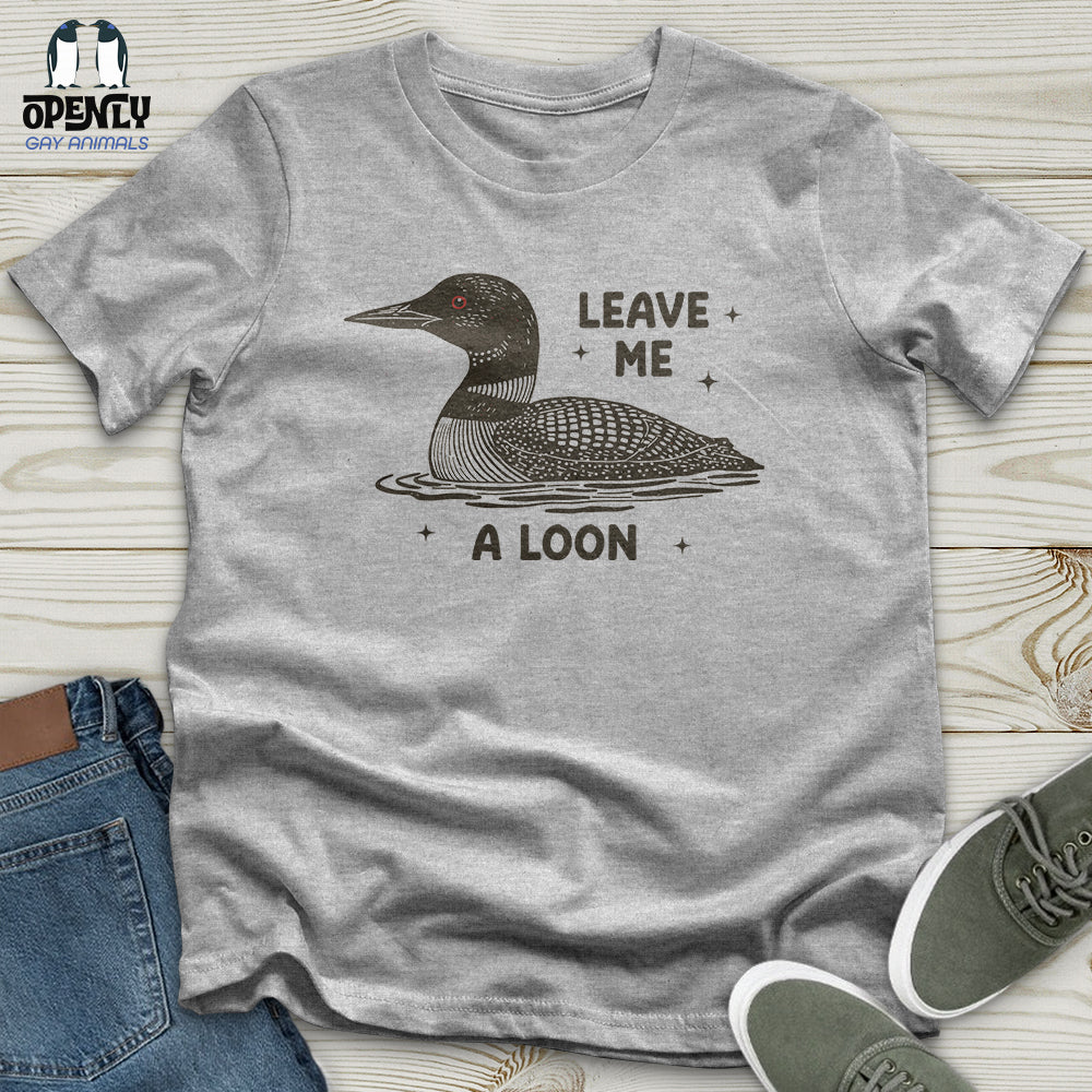 Leave Me a Loon Unisex T-Shirt