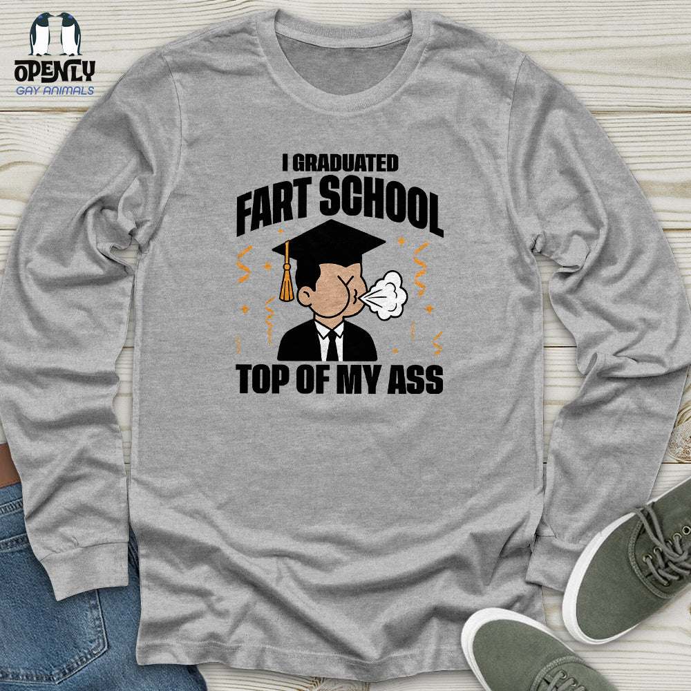 I Graduated Fart School Top of My Ass Unisex Long Sleeve Tee