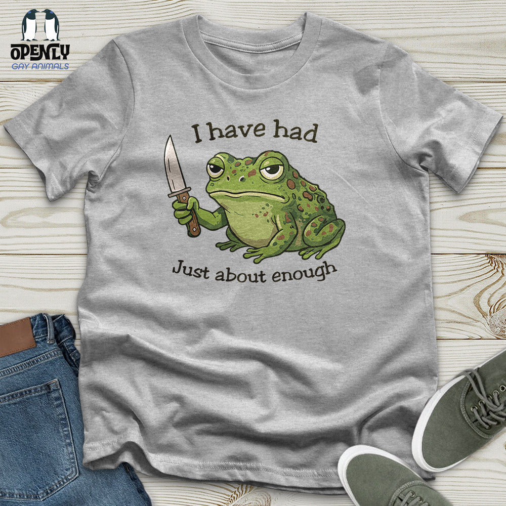 I Have Had Just About Enough Unisex T-Shirt