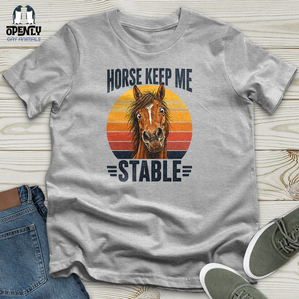 Horse Keep Me Stable Unisex T-Shirt