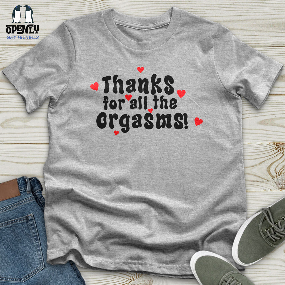 Thanks For The Orgasms Unisex T-Shirt