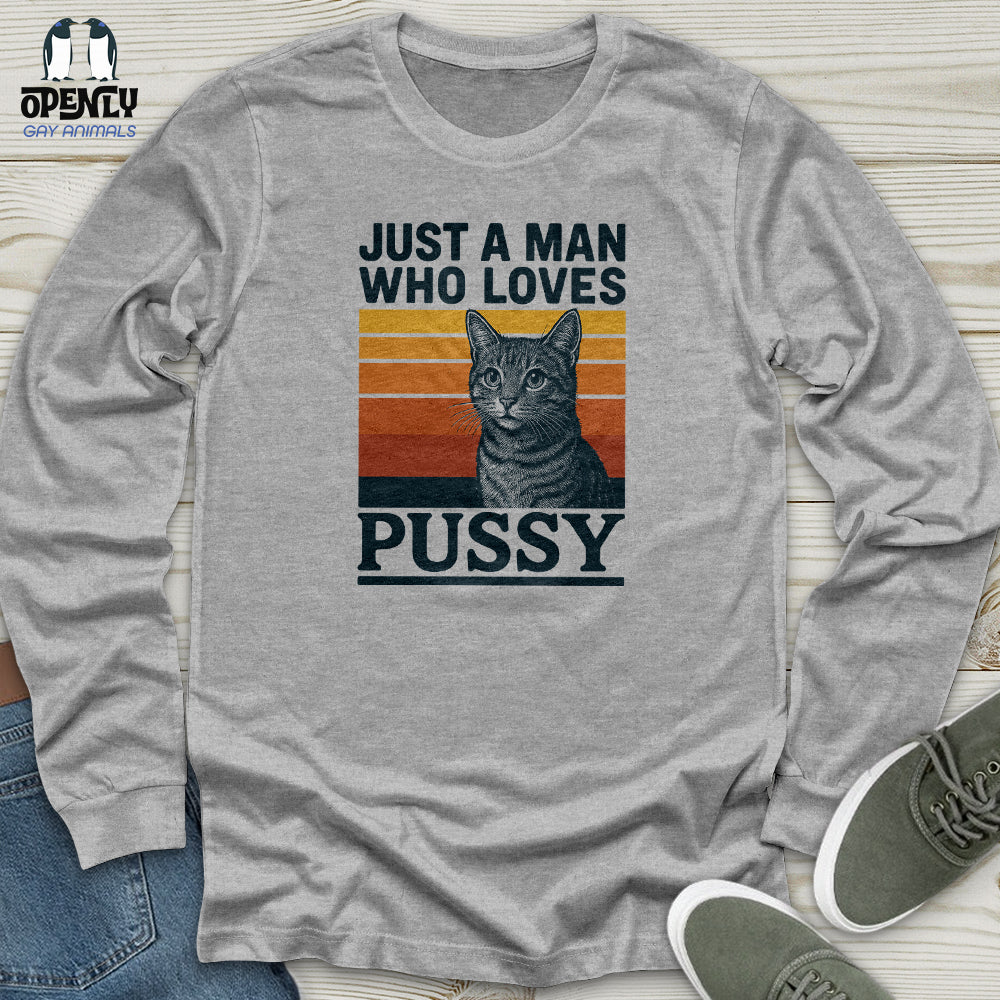 Just a Man Who Love Pussy Unisex Long Sleeve Tee