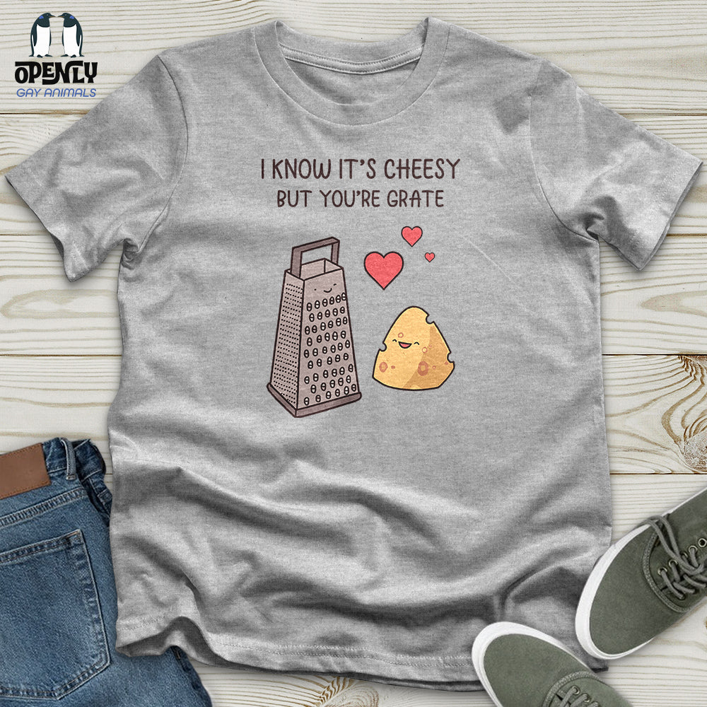 I Know It's Cheesy Unisex T-Shirt