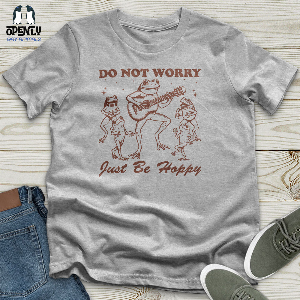Do Not Worry Just Be Hoppy Unisex T-Shirt
