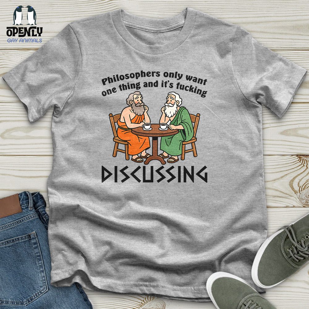Philosophers Only Want One Thing and It's Fucking Unisex T-Shirt