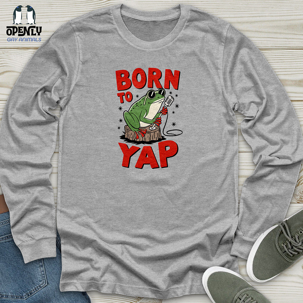 Born to Yap Unisex Long Sleeve Tee