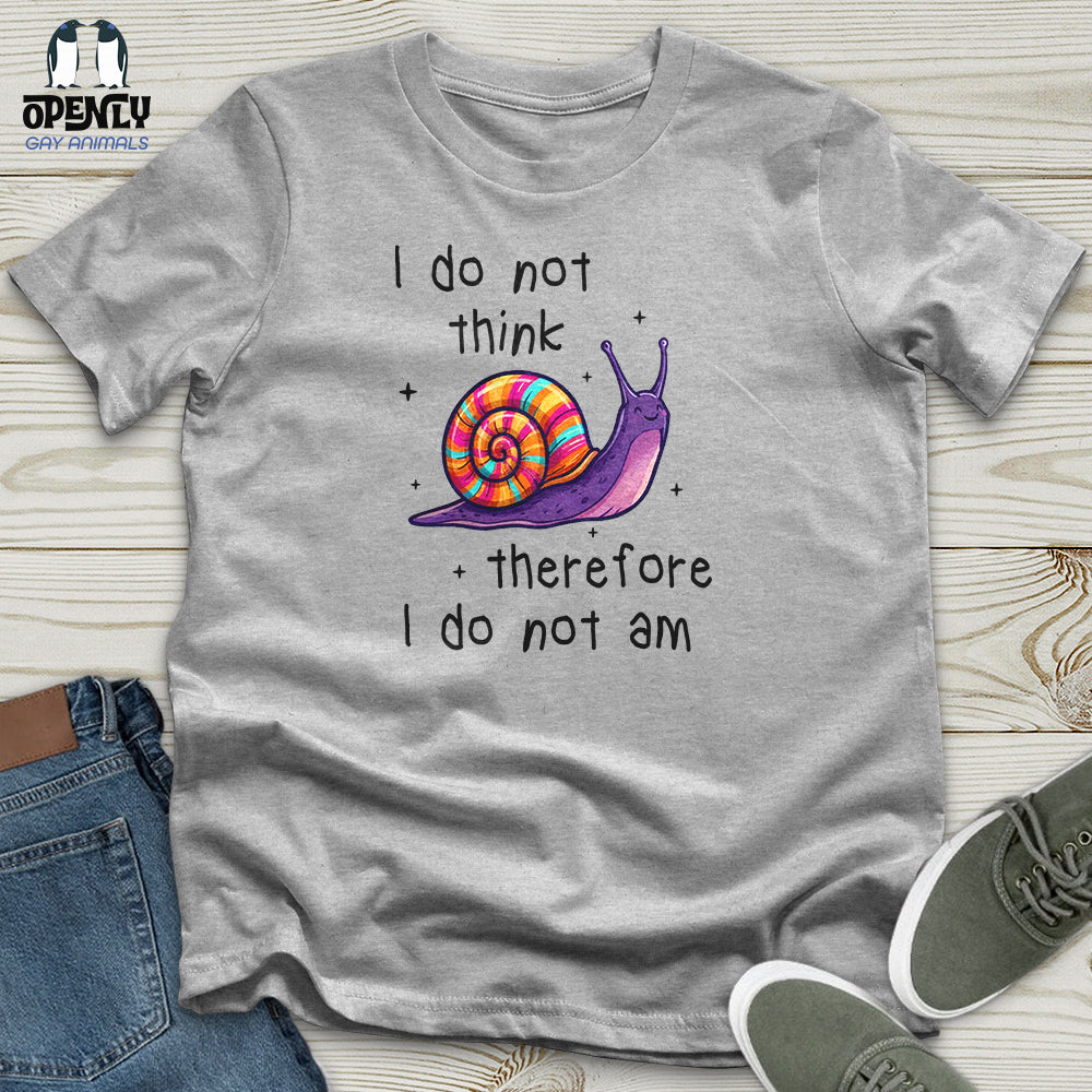 I Do Not Think Therefore Unisex T-Shirt