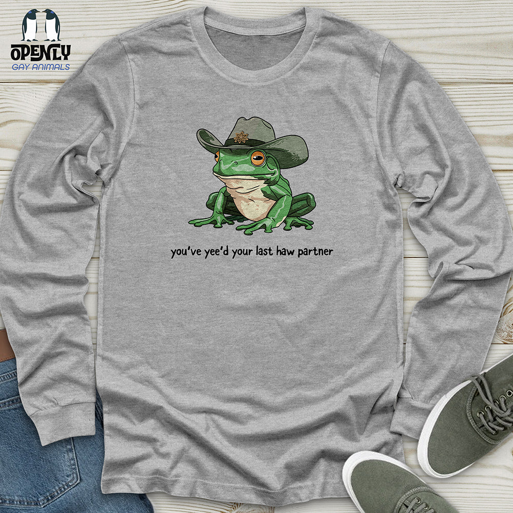 You Just Yee'd Your Last Haw Unisex Long Sleeve Tee