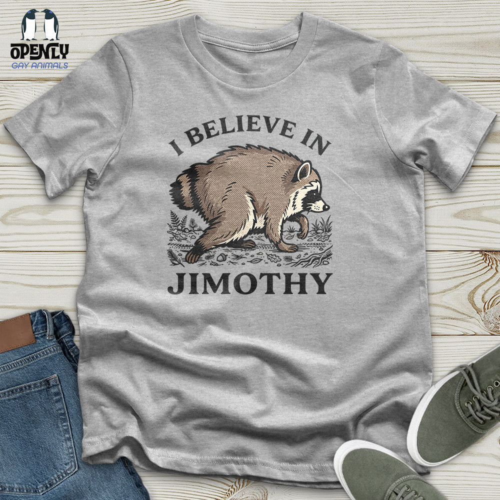 I Believe in Jimothy Unisex T-Shirt