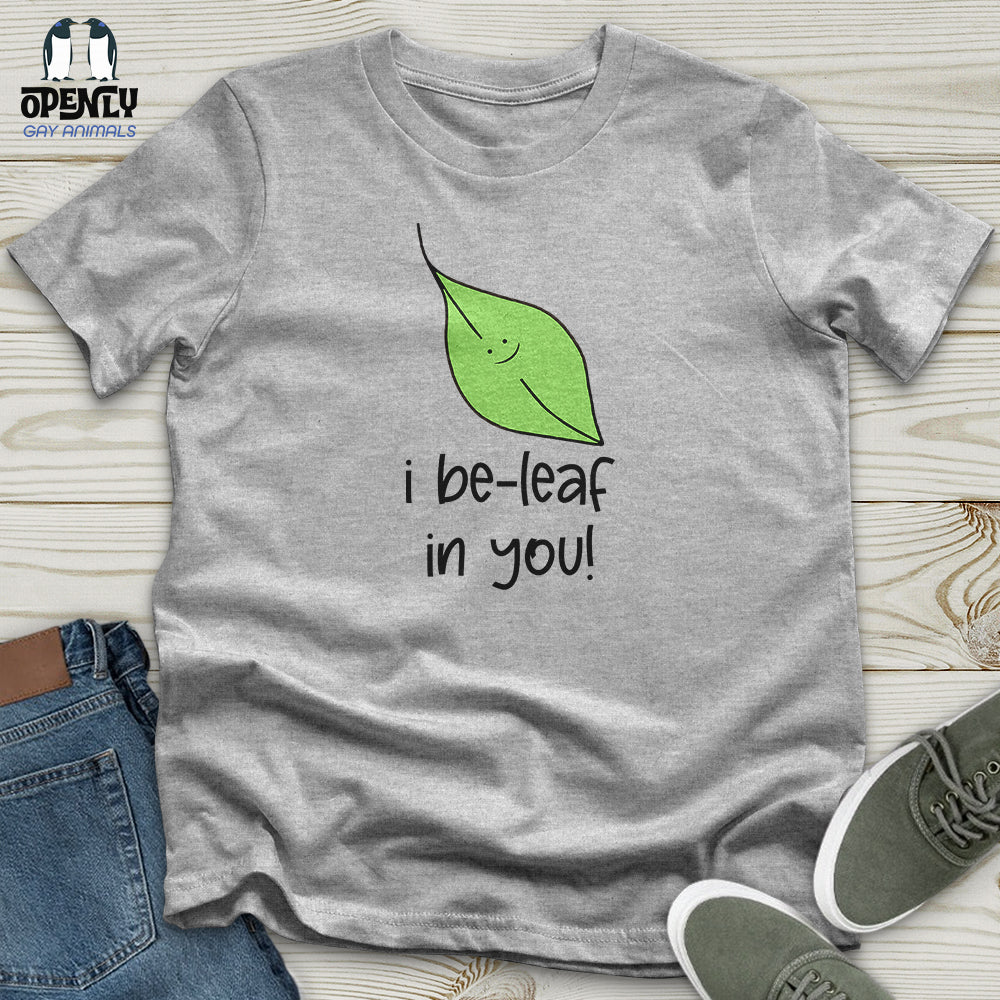 I Be Leaf in You Unisex T-Shirt