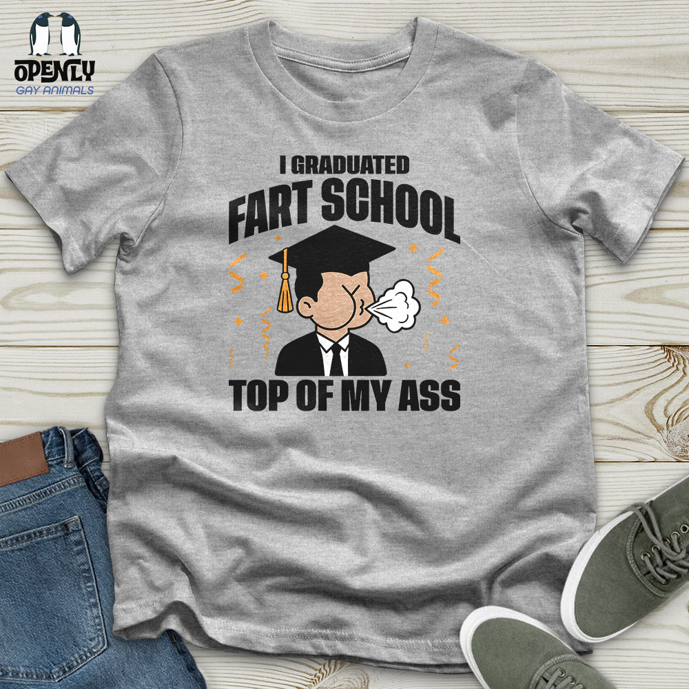I Graduated Fart School Top of My Ass Unisex T-Shirt