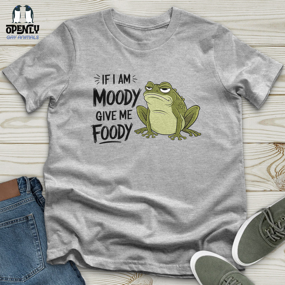 If I Am Moody, Give Me Foody Unisex t-shirt