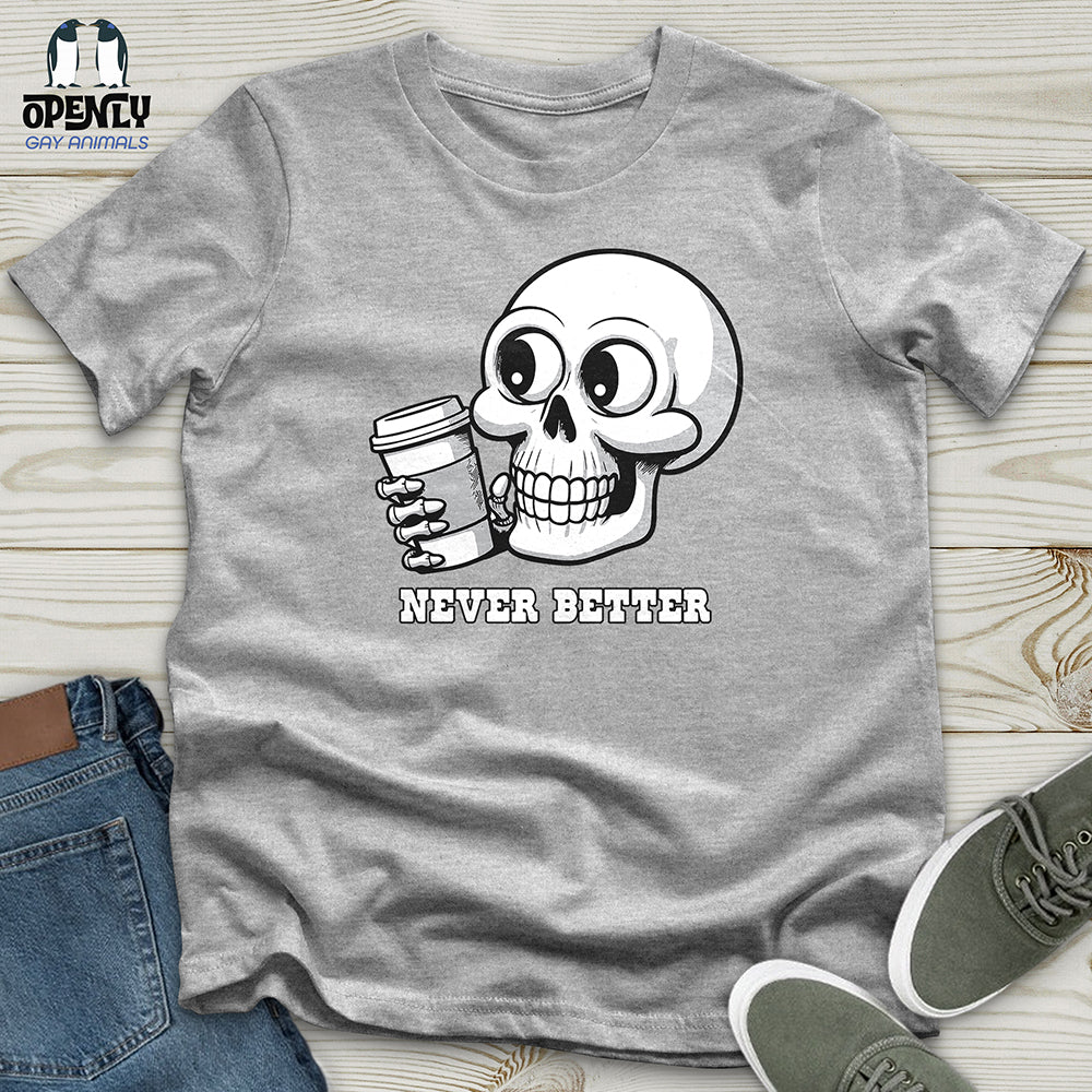 Never Better Unisex t-shirt