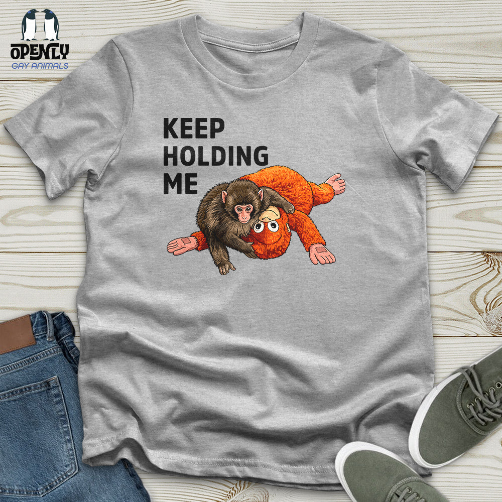 Keep Holding Me Unisex T-Shirt
