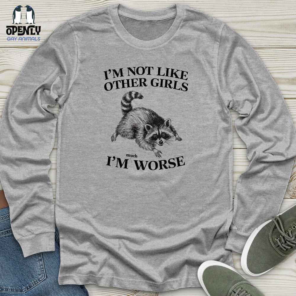 I'm Not Like Other Girls Unisex Long Sleeve Tee