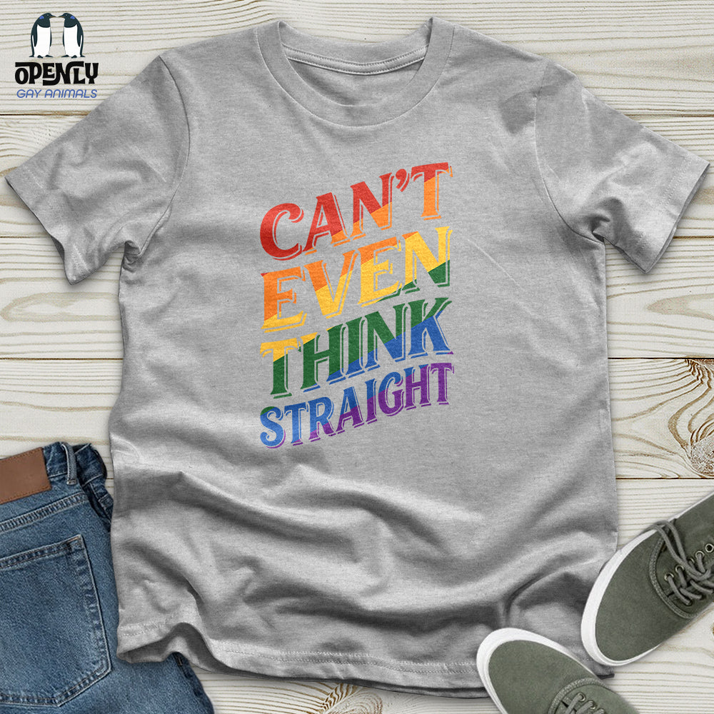 Can't Even Think Straight Unisex T-Shirt