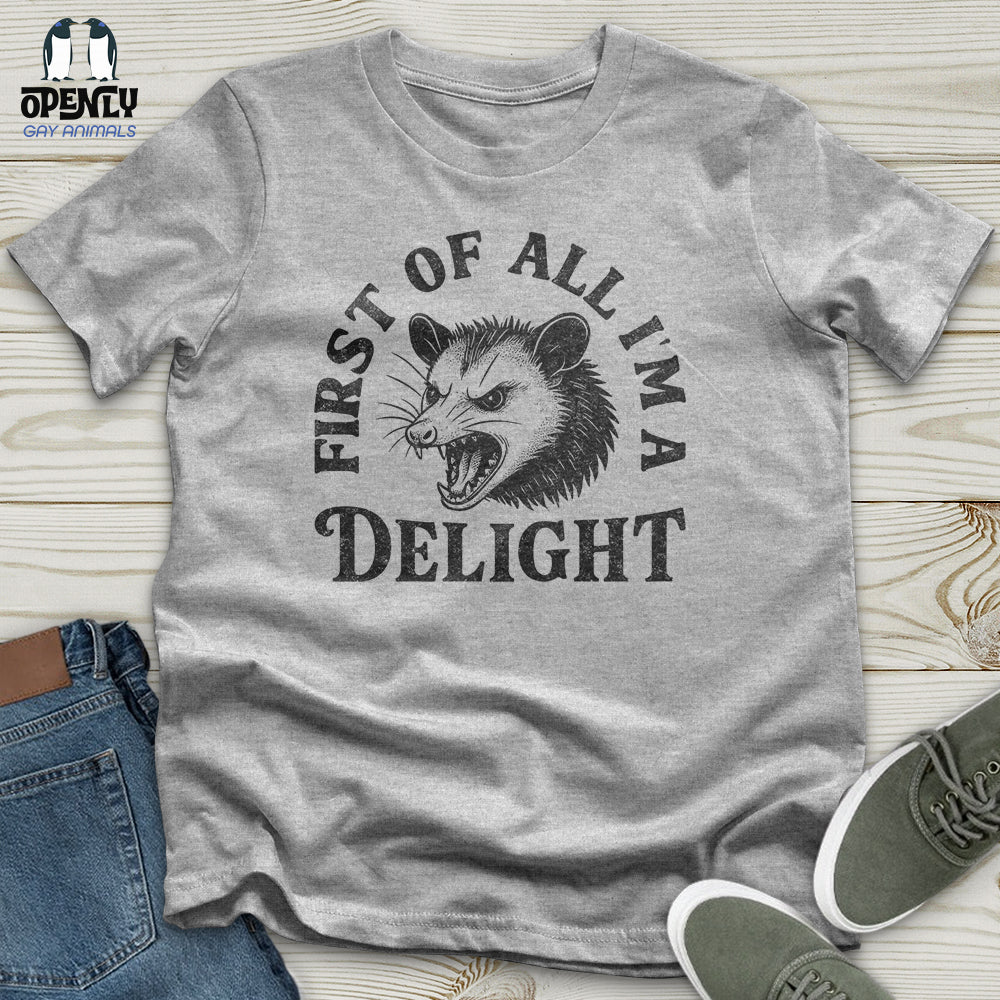 First of All I'm a Delight Unisex T-Shirt