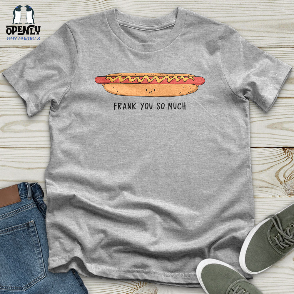 Frank You So Much Unisex T-Shirt